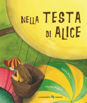 Nella testa di Alice. Ediz. a colori - Stefano Arturi - Leonardo Aldegheri