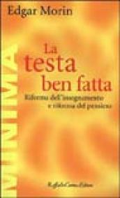 La testa ben fatta. Riforma dell insegnamento e riforma del pensiero