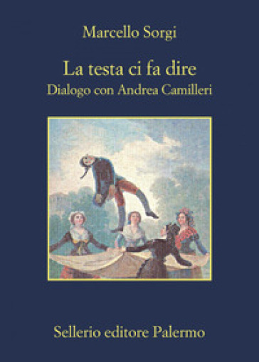 La testa ci fa dire. Dialogo con Andrea Camilleri. Nuova ediz. - Marcello Sorgi - Andrea Camilleri