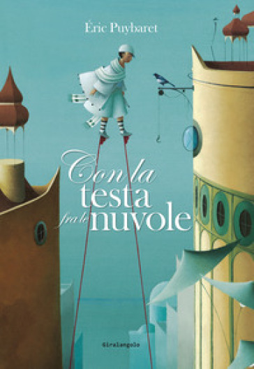 Con la testa fra le nuvole. Ediz. illustrata - Eric Puybaret