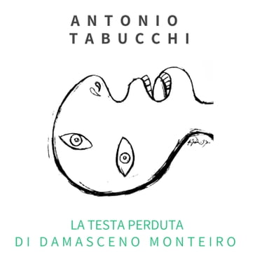 La testa perduta di Damasceno Monteiro - Antonio Tabucchi