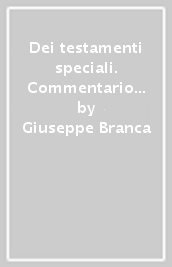 Dei testamenti speciali. Commentario del Codice civile. Art. 609-623