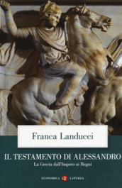 Il testamento di Alessandro. La Grecia dall impero ai regni