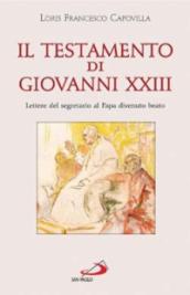 Il testamento di Giovanni XXIII. Lettere del segretario al papa divenuto beato