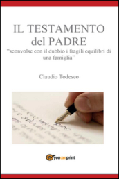 Il testamento del padre. Sconvolse con il dubbio i fragili equilibri di una famiglia