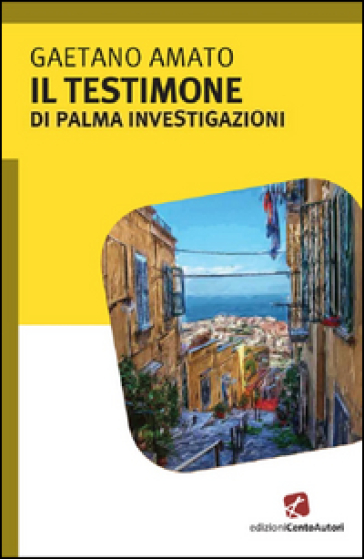 Il testimone. Di Palma investigazioni - Gaetano Amato