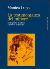 La testimonianza del minore. Dall ipotesi di abuso all abuso di ipotesi