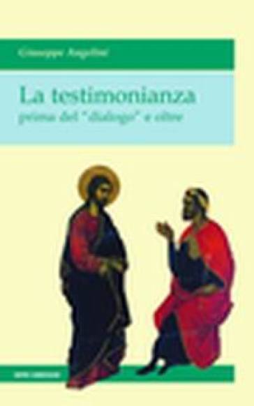 La testimonianza prima del «dialogo» e oltre - Giuseppe Angelini