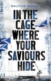 In the Cage Where Your Saviours Hide