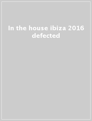 In the house ibiza 2016 defected