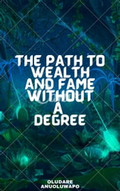 the path to wealth and fame without a degree