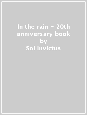In the rain - 20th anniversary book - Sol Invictus
