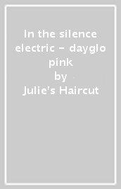 In the silence electric - dayglo pink
