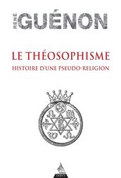 Le théosophisme - Histoire d une pseudo-religion