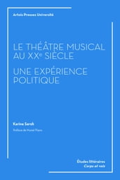 Le théâtre musical au XXe siècle. Une expérience politique