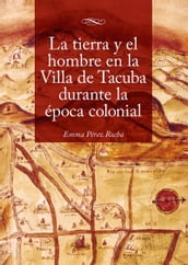 La tierra y el hombre en la Villa de Tacuba durante la época colonial
