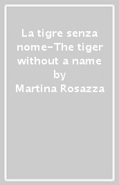 La tigre senza nome-The tiger without a name