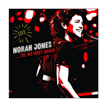 'til we meet again live - Norah Jones