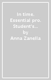 In time. Essential pro. Student s book e Workbook. Per il biennio degli Ist. tecnici. Con e-book. Con espansione online. Con DVD-ROM