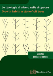 Le tipologie di albero nelle drupacee-Growth habits in stone-fruit trees. Ediz. bilingue