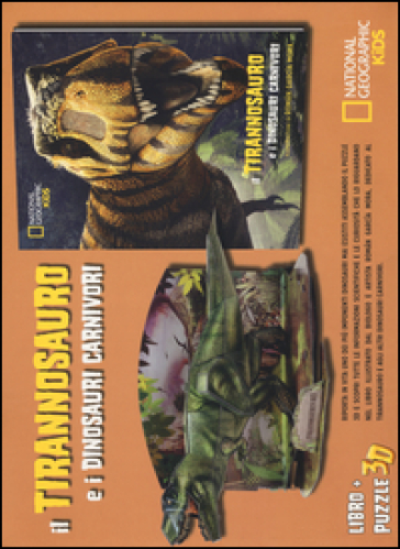 Il tirannosauro e i dinosauri carnivori. Dinosauri 3D. Ediz. illustrata. Con Puzzle
