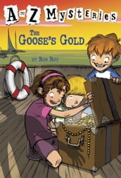 A to Z Mysteries: The Goose s Gold