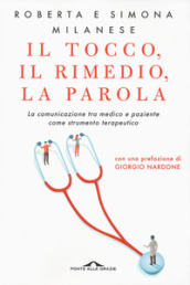 Il tocco, il rimedio, la parola. La comunicazione tra medico e paziente come strumento terapeutico