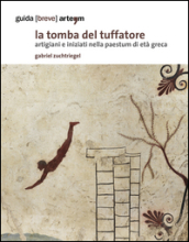 La tomba del tuffatore. Artigiani e iniziati nella Paestum di età greca