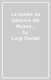 Le tombe da Saturnia del Museo archeologico di Firenze