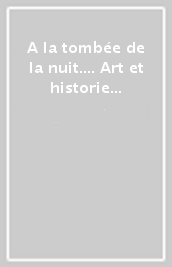 A la tombée de la nuit.... Art et historie de l éclairage