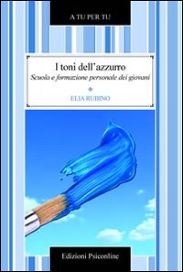 I toni dell'azzurro. Scuola e formazione personale dei giovani - Elia Rubino