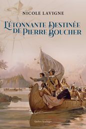 L Étonnante Destinée de Pierre Boucher