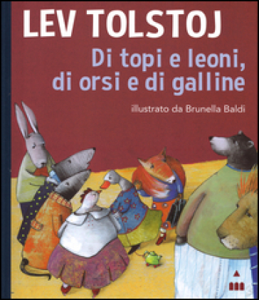 Di topi e di leoni, di orsi e di galline - Lev Nikolaevic Tolstoj - Brunella Baldi