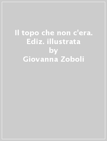 Il topo che non c'era. Ediz. illustrata - Giovanna Zoboli - Lisa D