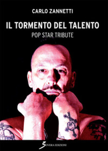 Il tormento del talento. Pop star tribute - Carlo Zannetti