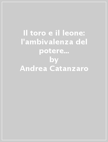 Il toro e il leone: l'ambivalenza del potere nei discorsi sulla regalità di Dione Crisostomo - Andrea Catanzaro