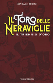 Il toro delle meraviglie. Il triennio d oro