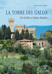 La torre del Gallo. Da Galileo a Stefano Bardini