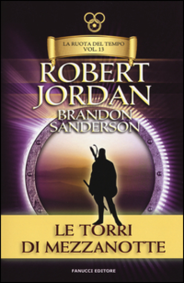 Le torri di mezzanotte. La ruota del tempo. 13. - Robert Jordan - Brandon Sanderson