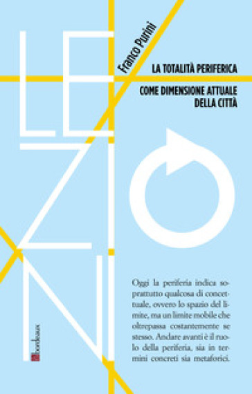 La totalità periferica come dimensione attuale della città - Franco Purini