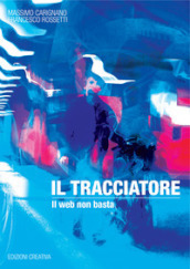 Il tracciatore. Il web non basta