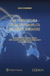La tracciatura delle disponibilità nei conti offshore. Evoluzione e prospettive future dello scambio automatico di informazioni tra autorità fiscali