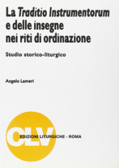 La traditio instrumentorum e delle insegne nei riti di ordinazione. Studio storico-liturgico