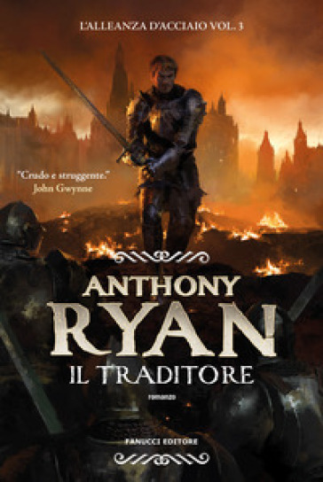 Il traditore. L'alleanza d'acciaio. Vol. 3 - Anthony Ryan