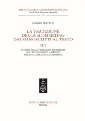 La tradizione della «Commedia» dai manoscritti al testo. 3/1: I codici della tradizione recenziore (sec. XV) conservati a Firenze. Biblioteca Mediceo Laurenziana