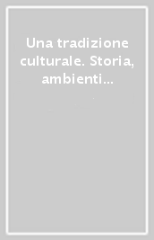 Una tradizione culturale. Storia, ambienti e collezioni della Fondazione Roma