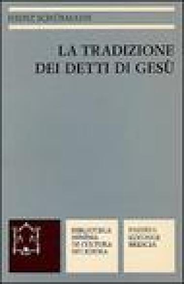 La tradizione dei detti di Gesù - Heinz Schurmann