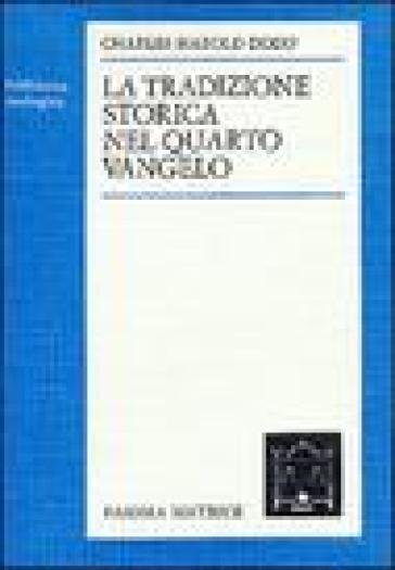 La tradizione storica nel quarto vangelo - Charles H. Dodd