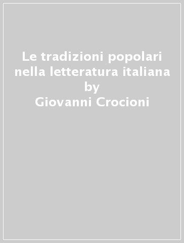Le tradizioni popolari nella letteratura italiana - Giovanni Crocioni
