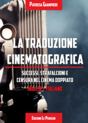 La traduzione cinematografica. Successi, strafalcioni e censura nel cinema doppiato. Inglese>italiano
